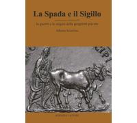 La spada e il sigillo. La guerra e le origini della proprietà privata