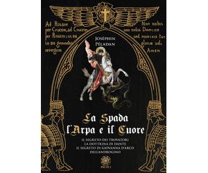 La spada, l'arpa e il cuore: Il segreto dei trovatori-La dottrina di Dante-Il se