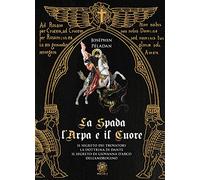 La spada, l'arpa e il cuore: Il segreto dei trovatori-La dottrina di Dante-Il se