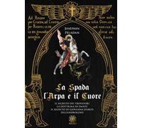 La spada, l'arpa e il cuore: Il segreto dei trovatori-La dottrina di Dante-Il segreto di Giovanna d'Arco-Dell'androgino