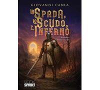 La spada, lo scudo, l’inferno. Vol. 1
