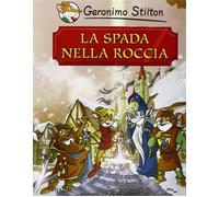 La spada nella roccia - Stilton Geronimo