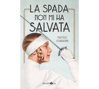 La spada non mi ha salvata - 2025 - Pelledoca Editore