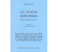 La spada non spada. Una via all'illuminazione zen
