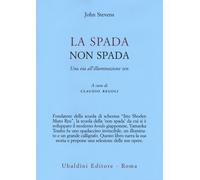 La spada non spada. Una via all'illuminazione zen
