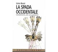La spada occidentale. Combattimento, arte sacra, iniziazione
