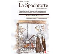 Libri Gabriele Castellini - La Spadaforte... Delle Massaie. Viaggio Fra I Vecchi