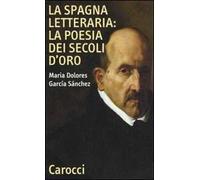 La Spagna letteraria: la poesia dei secoli d'oro