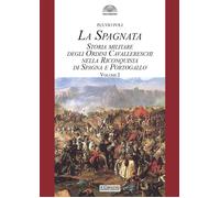 La spagnata. Storia militare degli ordini cavallereschi nella riconquista di Spagna e Portogallo