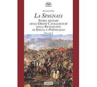 La spagnata. Storia militare degli ordini cavallereschi nella riconquista di Spagna e Portogallo