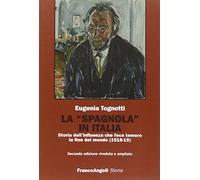La «Spagnola» in Italia. Storia dell'influenza che fece temere la fine del mondo (1918-1919)