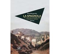 La spagnola. Vita e segreti di una famiglia umbra tra pandemia e fascismo