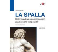 La spalla. Dall'inquadramento diagnostico alla gestione terapeutica