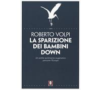 La sparizione dei bambini down. Un sottile sentimento eugenetico percorre l'Europa