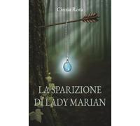 LA SPARIZIONE DI LADY MARIAN