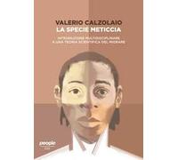 La specie meticcia. Introduzione multidisciplinare a una teoria scientifica del migrare