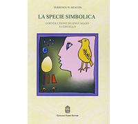 La specie simbolica. Coevoluzione di cervello e capacità linguistiche