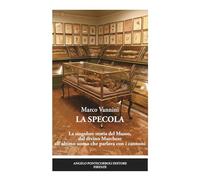 La Specola. La singolare storia del Museo, dal divino Marchese all’ultimo uomo che parlava con i cannoni