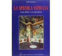 La Specola Vaticana. Nove papi, una missione
