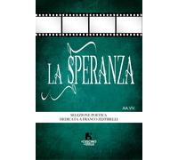 La speranza. Antologia dedicata a Franco Zeffirelli - AA.VV.