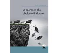 La speranza che abbiamo di durare