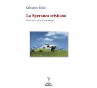La speranza cristiana. Vivere tra il «già» e il «non ancora»