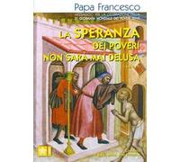 La speranza dei poveri non sarà mai delusa (Sal 9,19). Messaggio per la celebrazione della 3a Giornata mondiale dei poveri 2019