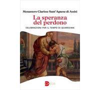 La speranza del perdono. Celebrazioni per il tempo di Quaresima