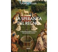 La speranza del regno. La dimensione politica e cosmica della spiritualità cristiana