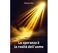 La speranza è la realta dell'uomo