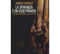 La speranza è un vizio privato. 1946. Gerardo Conforti e il caso Zanon - C...