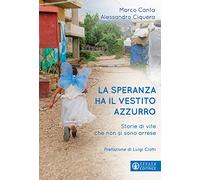 La speranza ha il vestito azzurro. Storie di vite che non si sono arrese