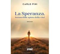 La speranza, inesauribile spinta della vita!