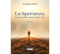 La speranza, inesauribile spinta della vita!