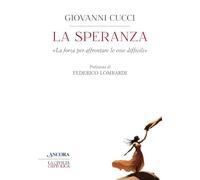 La speranza. «La forza per affrontare le cose difficili»