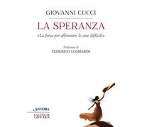 La speranza. «La forza per affrontare le cose difficili»