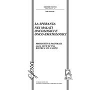 La speranza nei malati oncologici o onco-ematologici. Prospettive pastorali alla luce di una ricerca sul campo