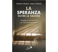 La speranza oltre le sbarre. Viaggio in un carcere di massima sicurezza