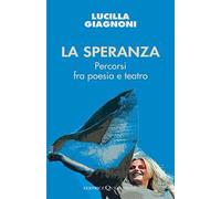 La speranza. Percorsi fra poesia e teatro