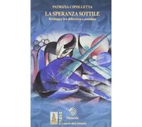 La speranza sottile. Heidegger fra differenza e nostalgia