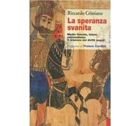 La speranza svanita. Medio Oriente, Islam, nazionalismo: il dramma dei diritti negati