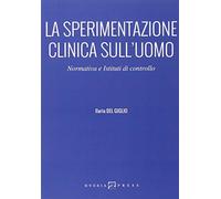 La sperimentazione clinica sull'uomo. Normativa e istituti di controllo