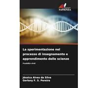 La sperimentazione nel processo di insegnamento e apprendimento delle scienze: Possibilità e limiti