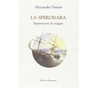 La Speronara. Impressioni di viaggio - Dumas Alexandre