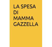 LA SPESA DI MAMMA GAZZELLA