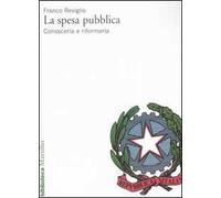 La spesa pubblica. Conoscerla e riformarla