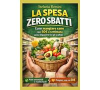 LA SPESA ZERO SBATTI: Come mangiare sano con 50 euro alla settimana