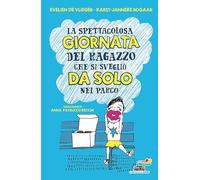 La spettacolosa giornata del ragazzino che si svegliò da solo nel parco. Ediz. illustrata