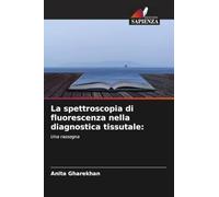 La spettroscopia di fluorescenza nella diagnostica tissutale:: Una rassegna
