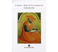 La Spezia. Museo civico Amedeo Lia. Guida alla visita